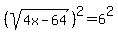 %28sqrt%284x-64%29%29%5E2=6%5E2
