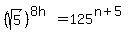 %28sqrt%285%29%29%5E%288h%29=125%5E%28n%2B5%29