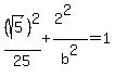 %28sqrt%285%29%29%5E2%2F25%2B%282%5E2%29%2Fb%5E2=1