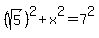 %28sqrt%285%29%29%5E2+%2B+x%5E2+=+7%5E2