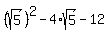%28sqrt%285%29%29%5E2-4%2Asqrt%285%29-12