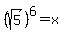 %28sqrt%285%29%29%5E6=x