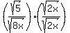 %28sqrt%285%29%2Fsqrt%288x%29%29%28sqrt%282x%29%2Fsqrt%282x%29%29
