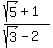 %28sqrt%285%29+%2B+1%29%2F%28sqrt%283%29+-+2%29