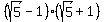%28sqrt%285%29-1%29%2A%28sqrt%285%29%2B1%29