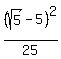 %28sqrt%285%29-5%29%5E2%2F25