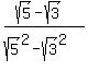 %28sqrt%285%29-sqrt%283%29%29%2F%28sqrt%285%29%5E2-sqrt%283%29%5E2%29