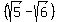 %28sqrt%285%29-sqrt%286%29%29