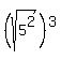 %28sqrt%285%5E2%29%29%5E3