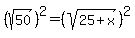 %28sqrt%2850%29%29%5E2=%28sqrt%2825%2Bx%29%29%5E2