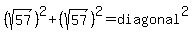 %28sqrt%2857%29%29%5E2+%2B+%28sqrt%2857%29%29%5E2=+diagonal%5E2
