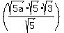 %28sqrt%285a%29sqrt%285%29sqrt%283%29%2Fsqrt%285%29%29