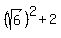 %28sqrt%286%29%29%5E2%2B2