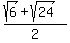%28sqrt%286%29%2Bsqrt%2824%29%29%2F2