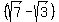 %28sqrt%287%29-sqrt%283%29%29+
