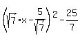 %28sqrt%287%29x-5%2Fsqrt%287%29%29%5E2-25%2F7