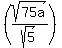 %28sqrt%2875a%29%2Fsqrt%285%29%29