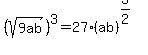 %28sqrt%289ab%29%29%5E3=27%28ab%29%5E%283%2F2%29