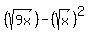 %28sqrt%289x%29%29-%28sqrt%28x%29%29%5E2