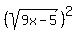 %28sqrt%289x-5%29%29%5E2