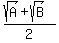 %28sqrt%28A%29+%2B+sqrt%28B%29%29%2F2