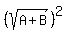 %28sqrt%28A+%2B+B%29%29%5E2