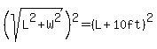 %28sqrt%28L%5E2%2BW%5E2%29%29%5E2=%28L%2B10ft%29%5E2