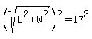 %28sqrt%28L%5E2%2BW%5E2%29%29%5E2+=+17%5E2