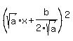 %28sqrt%28a%29x%2Bb%2F2sqrt%28a%29%29%5E2