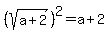 %28sqrt%28a%2B2%29%29%5E2+=+a%2B2
