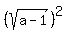 %28sqrt%28a-1%29%29%5E2