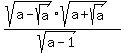 %28sqrt%28a-sqrt%28a%29%29%2Asqrt%28a%2Bsqrt%28a%29%29%29%2F%28sqrt%28a-1%29%29