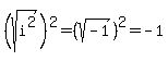 %28sqrt%28i%5E2%29%29%5E2=%28sqrt%28-1%29%29%5E2=-1