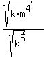 %28sqrt%28k%2Am%5E4%29%29%2F%28sqrt%28k%5E5%29%29