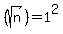 %28sqrt%28n%29%29=1%5E2