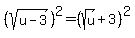 %28sqrt%28u-3%29%29%5E2=%28sqrt%28u%29%2B3%29%5E2