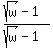 %28sqrt%28w%29-1%29%2F%28sqrt%28w%29-1%29