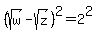 %28sqrt%28w%29-sqrt%28z%29%29%5E2=2%5E2