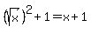 %28sqrt%28x%29%29%5E2%2B1=x%2B1