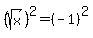 %28sqrt%28x%29%29%5E2=%28-1%29%5E2