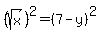 %28sqrt%28x%29%29%5E2+=+%287++-++y%29%5E2