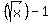 %28sqrt%28x%29%29-1