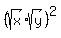 %28sqrt%28x%29%2Asqrt%28y%29%29%5E2