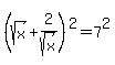 %28sqrt%28x%29%2B2%2Fsqrt%28x%29%29%5E2=7%5E2