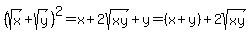 %28sqrt%28x%29%2Bsqrt%28y%29%29%5E2=x%2B2sqrt%28xy%29%2By=%28x%2By%29%2B2sqrt%28xy%29