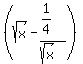 %28sqrt%28x%29+-%281%2F4%29%2F%28sqrt%28x%29%29%29+%29+%5E2