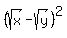 %28sqrt%28x%29+-+sqrt%28y%29%29%5E2