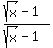 %28sqrt%28x%29-1%29%2F%28sqrt%28x%29-1%29