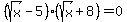 %28sqrt%28x%29-5%29%28sqrt%28x%29%2B8%29+=+0