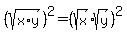 %28sqrt%28x%2Ay%29%29%5E2=%28sqrt%28x%29%2Asqrt%28y%29%29%5E2